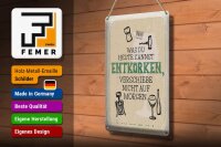 Blechschild Spruch was heute entkorken kannst 20x30cm