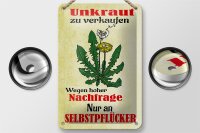 Blechschild Spruch 12x18cm Unkraut verkaufen Selbstpflücker