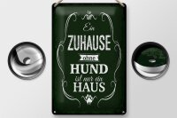 Blechschild Spruch Hund Zuhause ist nur ein Haus 20x30cm