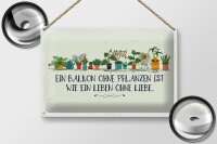 Blechschild Spruch Balkon ohne Pflanzen Leben ohne 30x20cm