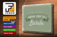 Blechschild Spruch Beginne jeden Tag mit dem Lächeln 30x20cm