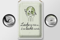 Blechschild Spruch Lache die Welt an sie lacht zurück 20x30cm