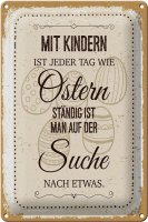 Blechschild Spruch Mit Kindern jeder Tag wie Ostern 20x30cm