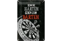 Blechschild Spruch Denn die Harten gehen zu Darten 20x30cm