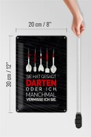 Blechschild Spruch lustig sie gesagt Darten oder ich 20x30cm