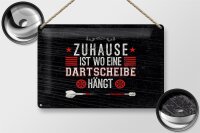 Blechschild Spruch Zuhause ist wo eine Dartscheibe 30x20cm