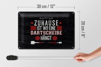 Blechschild Spruch Zuhause ist wo eine Dartscheibe 30x20cm