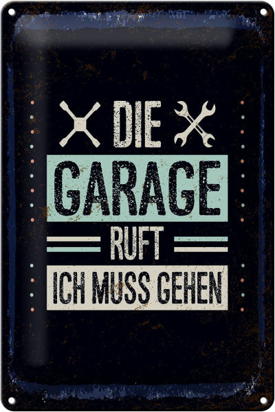 Blechschild Spruch Die Garage ruft ich muss gehen 20x30cm