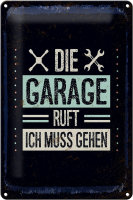 Blechschild Spruch Die Garage ruft ich muss gehen 20x30cm