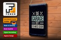 Blechschild Spruch Die Garage ruft ich muss gehen 20x30cm