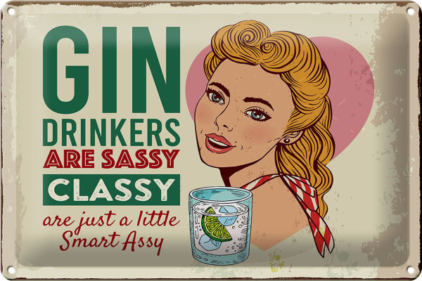 Blechschild Spruch Gin Drinkers are sassy classy 30x20cm