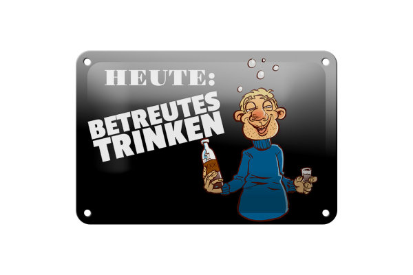 Blechschild Alkohol 18x12cm Heute Betreutes Trinken