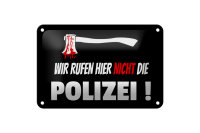 Blechschild Hinweis 18x12cm wir rufen nicht die Polizei