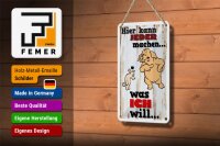 Blechschild Spruch 12x18cm hier kann jeder machen was ich