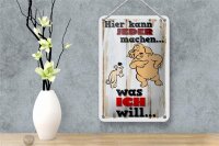 Blechschild Spruch 12x18cm hier kann jeder machen was ich