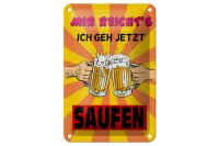 Blechschild Alkohol 12x18cm mir reichts geh jetzt saufen