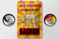 Blechschild Alkohol 12x18cm mir reichts geh jetzt saufen