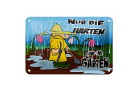 Blechschild Spruch 18x12cm nur die Harten sind im Garten