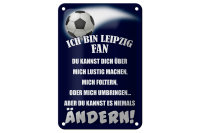 Blechschild Spruch 12x18cm ich bin Leipzig Fan Fußball