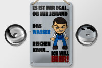 Blechschild Alkohol 12x18cm es mir egal Wasser ich will Bier