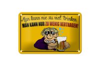 Blechschild Alkohol 18x12cm man kann nie zuviel trinken