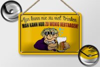 Blechschild Alkohol 18x12cm man kann nie zuviel trinken
