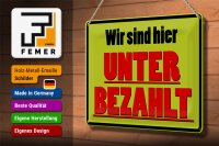 Blechschild Spruch 30x20cm wir sind hier unterbezahlt