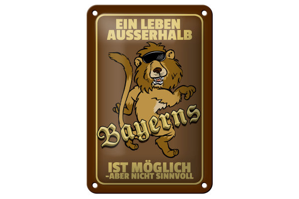 Blechschild Spruch 12x18cm ein Leben außerhalb Bayerns Löwe