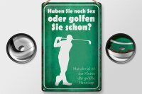 Blechschild Spruch 20x30cm Haben Sie noch Sex oder golfen