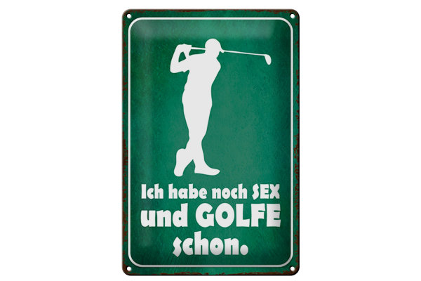Blechschild Spruch 20x30cm Ich habe noch Sex und golfe