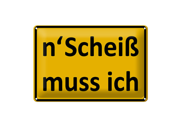 Blechschild Spruch 30x20cm n´Scheiß muss ich