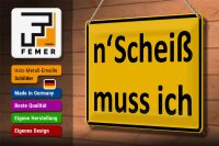 Blechschild Spruch 30x20cm n´Scheiß muss ich