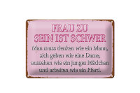 Blechschild Spruch 30x20cm Frau zu sein ist schwer