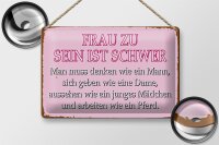 Blechschild Spruch 30x20cm Frau zu sein ist schwer
