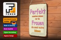 Blechschild Spruch 20x30cm perfekt aussehen nur Frauen die