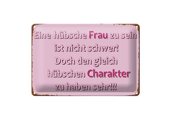 Blechschild Spruch 20x30cm hübsche Frau hübschen Charakter
