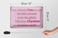 Blechschild Spruch 20x30cm hübsche Frau hübschen Charakter