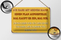 Blechschild Spruch 30x20cm ich habe mit meinem Mann Plan