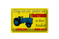 Blechschild Spruch 30x20cm einige spielten mit Traktoren