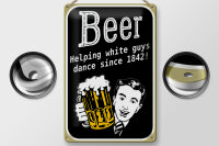 Blechschild Spruch 20x30cm Beer helping white guys dance
