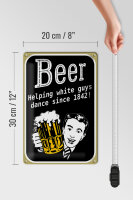 Blechschild Spruch 20x30cm Beer helping white guys dance