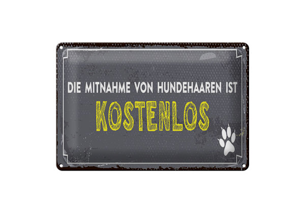 Blechschild Spruch 30x20cm die Mitnahme von Hundehaaren ist kostenlos