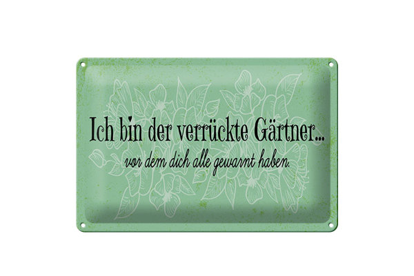 Blechschild Spruch 30x20cm Ich bin der verrückte Gärtner