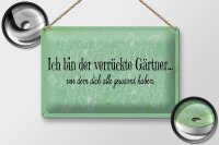Blechschild Spruch 30x20cm Ich bin der verrückte Gärtner