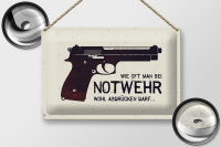 Blechschild Spruch 30x20cm wie oft bei Notwehr abdrücken Pistole