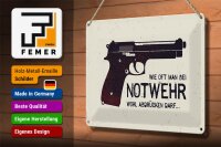Blechschild Spruch 30x20cm wie oft bei Notwehr abdrücken Pistole