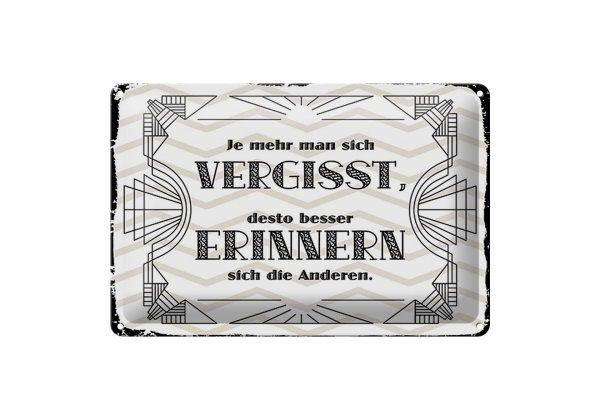 Blechschild Spruch 30x20cm je mehr man sich vergisst, desto besser