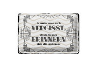 Blechschild Spruch 30x20cm je mehr man sich vergisst, desto besser