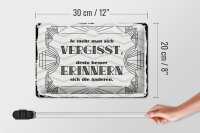 Blechschild Spruch 30x20cm je mehr man sich vergisst, desto besser