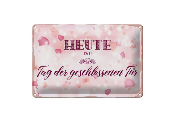 Blechschild Hinweis 30x20cm Heute ist Tag der geschlossenen Tür rosa